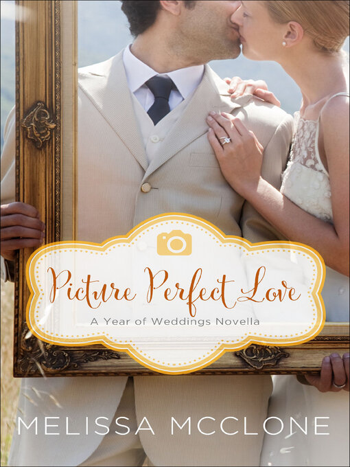 Title details for Picture Perfect Love by Melissa McClone - Available